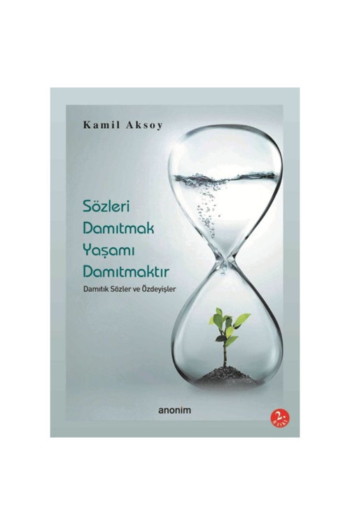 Sözleri Damıtmak Yaşamı Damıtmaktır