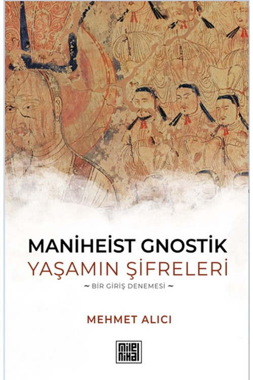 Maniheist Gnostik / Yaşamın Şifreleri -Bir Giriş Denemesi-