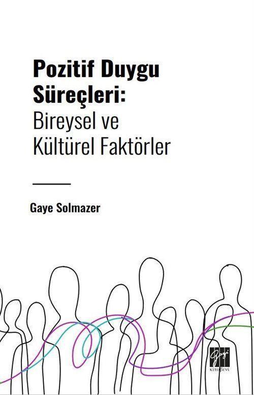Gazi Kitabevi Pozitif Duygu Süreçleri: Bireysel ve Kültürel Faktörler
