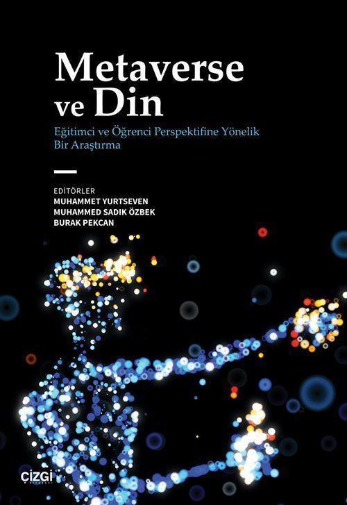 Çizgi Kitabevi Metaverse ve Din & Eğitimci ve Öğrenci Perspektifine Yönelik Bir Araştırma
