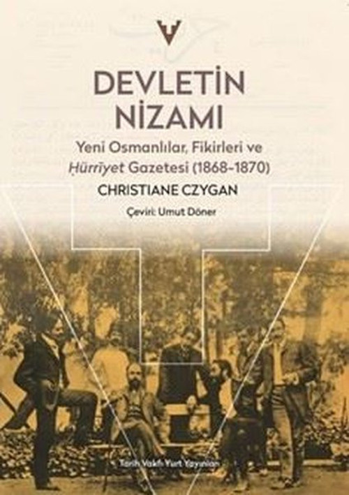Devletin Nizamı: Yeni Osmanlılar Fikirleri ve Hürriyet Gazetesi (1868 - 1870)