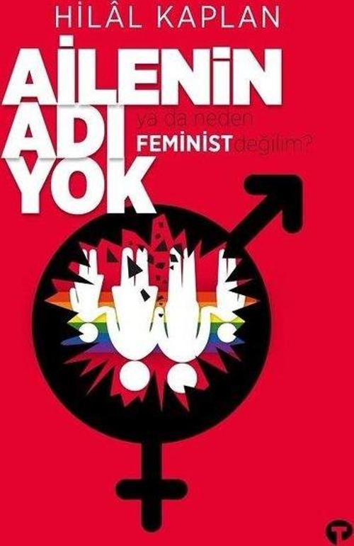 İmzalı - Ailenin Adı Yok ya da Neden Feminist Değilim?