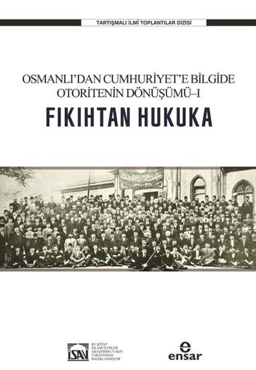 Osmanlı'dan Cumhuriyet'e Bilgide Otoritenin Dönüşümü 1 - Fıkıhtan Hukuka