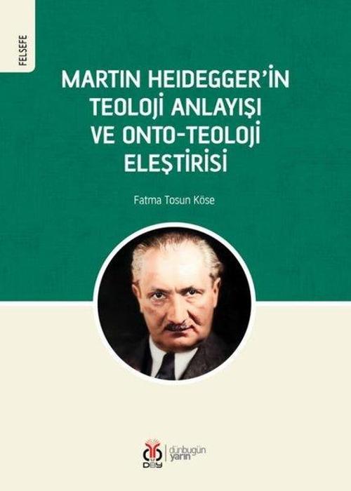 Martin Heidegger'in Teoloji Anlayışı ve Onto - Teoloji Eleştirisi