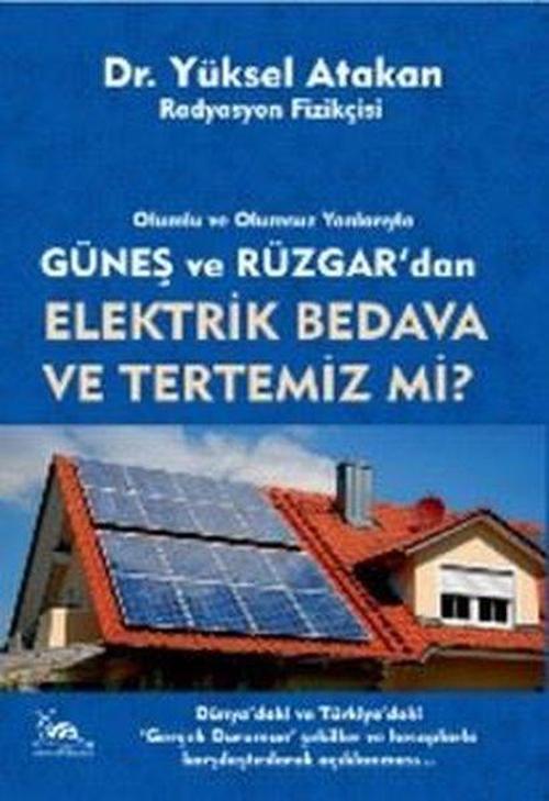 Güneş ve Rüzgar'dan Elektrik Bedava ve Tertemiz mi? Olumlu ve Olumsuz Yanlarıyla