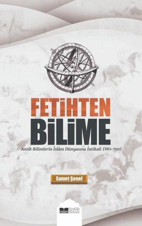 Fetihten Bilime - Antik Bilimlerin İslam Dünyasına İntikali