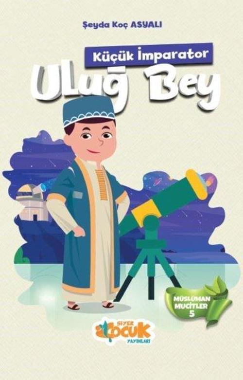 Küçük İmparator Uluğ Bey - Müslüman Mucitler 5