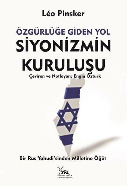Özgürlüğe Giden Yol Siyonizmin Kuruluşu - Bir Rus Yahudi'sinden Milletine Öğüt