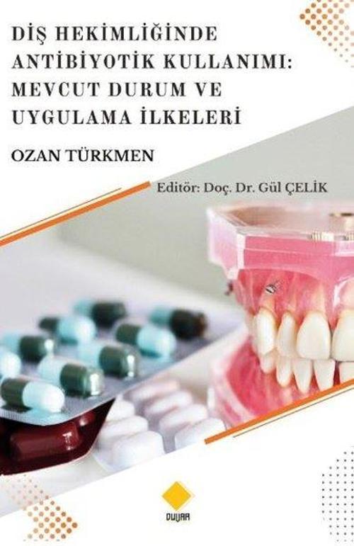 Diş Hekimliğinde Antibiyotik Kullanımı: Mevcut Durum ve Uygulama İlkeleri