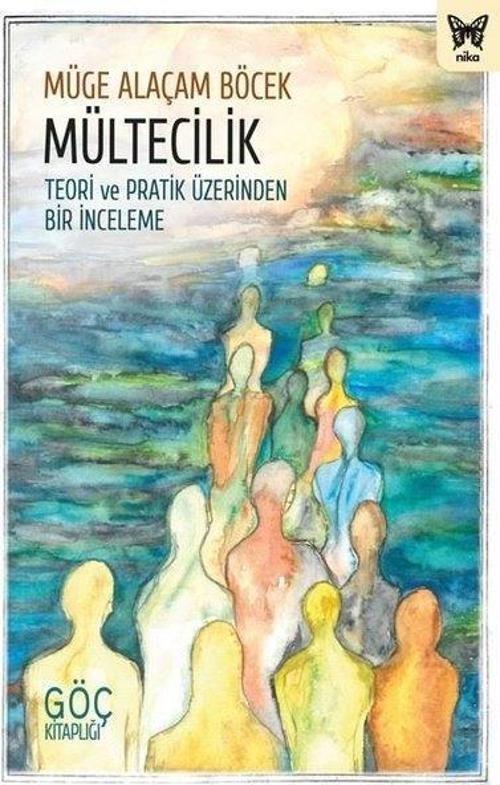 Mültecilik: Teori ve Pratik Üzerinden Bir İnceleme - Göç Kitaplığı