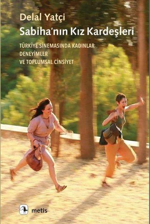Sabiha'nın Kız Kardeşleri - Türkiye Sinemasında Kadınlar Deneyimler ve Toplumsal Cinsiyet