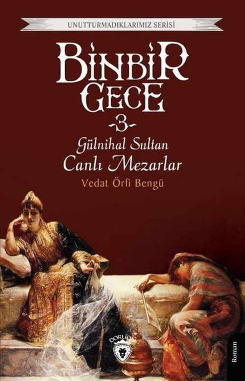 Binbir Gece 3 - Gülnihal Sultan Canlı Mezarlar - Unutturmadıklarımız Serisi