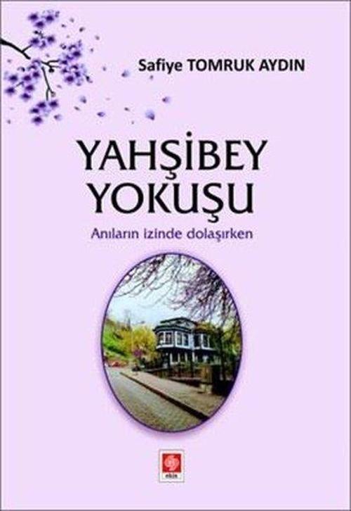 Yahşibey Yokuşu - Anıların İzinde Dolaşırken
