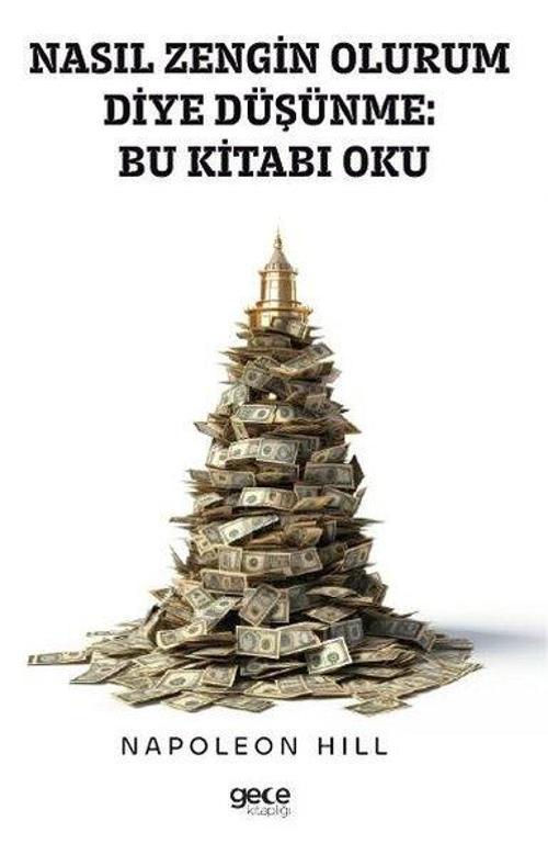 Nasıl Zengin Olurum Diye Düşünme: Bu Kitabı Oku