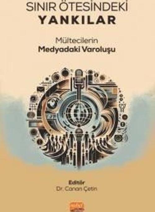 Sınır Ötesindeki Yankılar - Mültecilerin Medyadaki Varoluşu