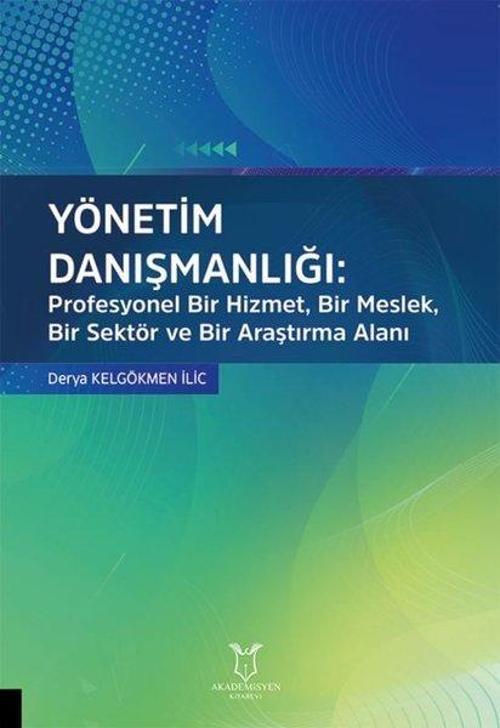 Yönetim Danışmanlığı: Profesyonel Bir Hizmet Bir Meslek Bir Sektör ve Bir Araştırma Alanı