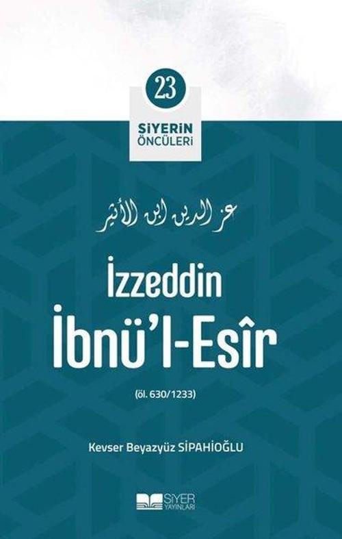 İzzeddin İbnü'l Esir - Siyerin Öncüleri 23