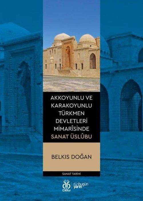 Akkoyunlu ve Karakoyunlu Türkmen Devletleri Mimarisinde Sanat Uslübu