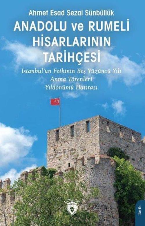 Anadolu ve Rumeli Hisarlarının Tarihçesi - İstanbul'un Fethinin Beş Yüzüncü Yılı Anma Törenleri Yıld