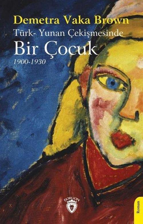 Türk - Yunan Çekişmesinde Bir Çocuk 1900 - 1930