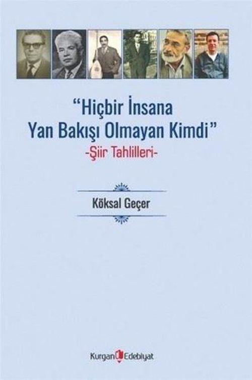 Hiçbir İnsana Yan Bakışı Olmayan Kimdi - Şiir Tahlilleri