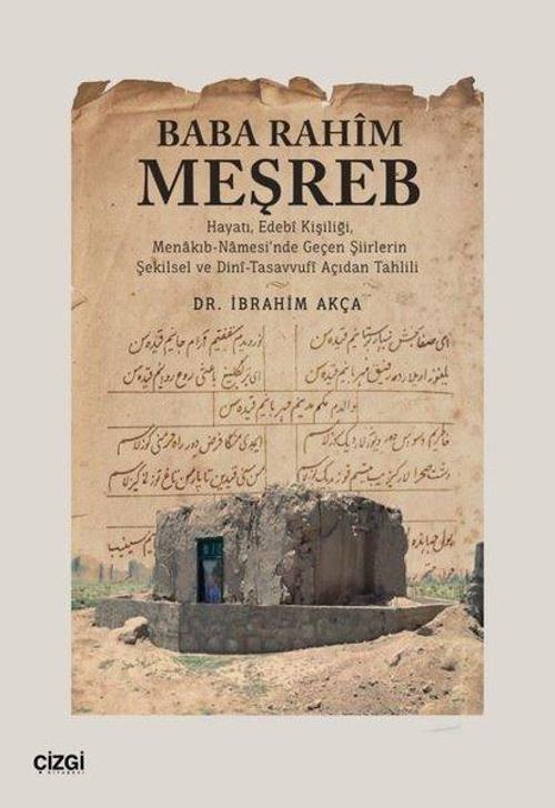 Baba Rahim Meşreb - Hayatı, Edebi Kişiliği, Menakıb-Namesi'nde Geçen Şiirlerin Şekilsel ve Dini - Ta