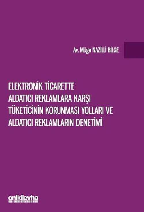 Elektronik Ticarette Aldatıcı Reklamlara Karşı Tüketicinin Korunması Yolları ve Aldatıcı Reklamların