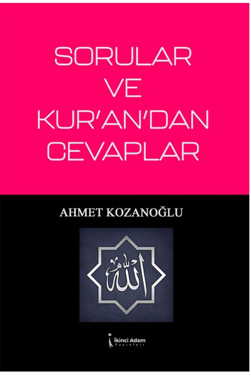 SORULAR VE KUR’AN’DAN CEVAPLAR - AHMET KOZANOĞLU