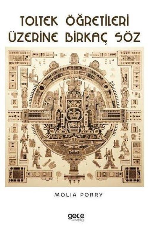 Toltek Öğretileri Üzerine Birkaç Söz