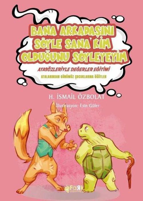 Bana Arkadaşını Söyle Sana Kim Olduğunu Söyleyeyim - Atasözleriyle Değerler Eğitimi