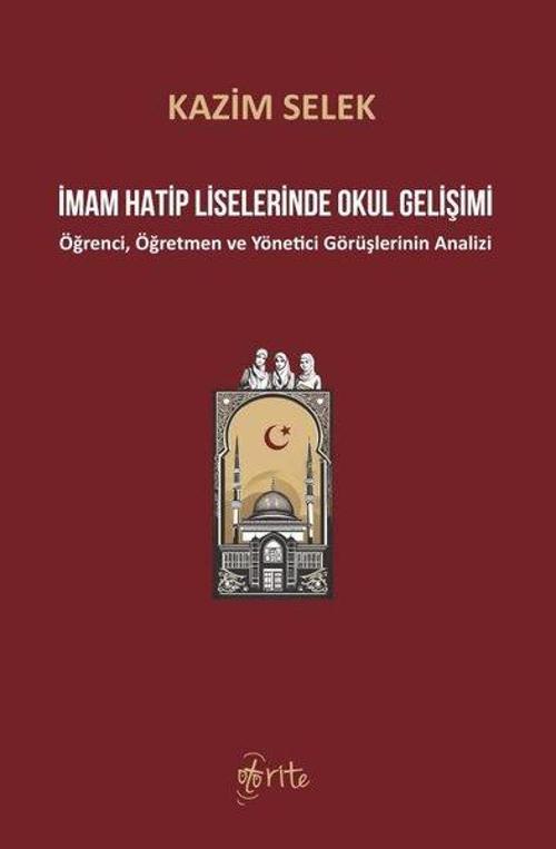 İmam Hatip Liselerinde Okul Gelişimi - Öğrenci, Öğretmen ve Yönetici Görüşlerinin Analizi