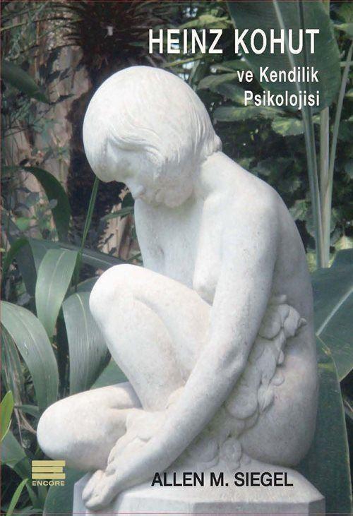 Encore Heinz Kohut ve Kendilik Psikolojisi