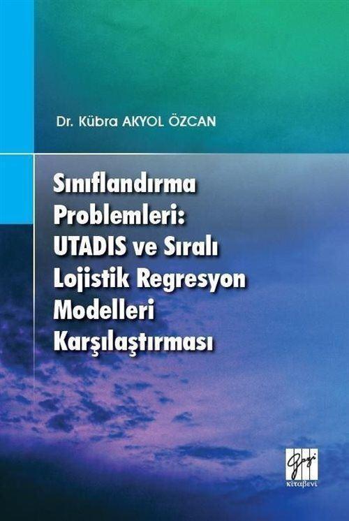 Gazi Kitabevi Sınıflandırma Problemleri: Utadıs ve Sıralı Lojistik Regresyon Modelleri Karşılaştırması