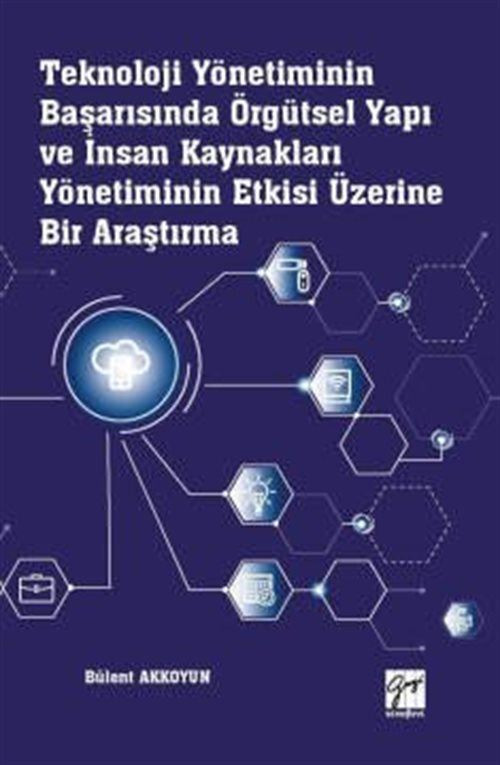 Gazi Kitabevi Teknoloji Yönetiminin Başarısında Örgütsel Yapı ve İnsan Kaynakları Yönetiminin Etkisi Üzerine Araştırma