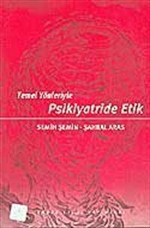 Psikiyatride Etik : Temel Yönleriyle - Idefix