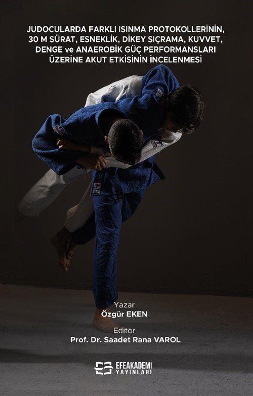 Judocularda Farklı Isınma Protokollerinin, 30 M. Sürat, Esneklik, Dikey Sıçrama, Kuvvet, Denge ve Anaerobik Güç Perfo...