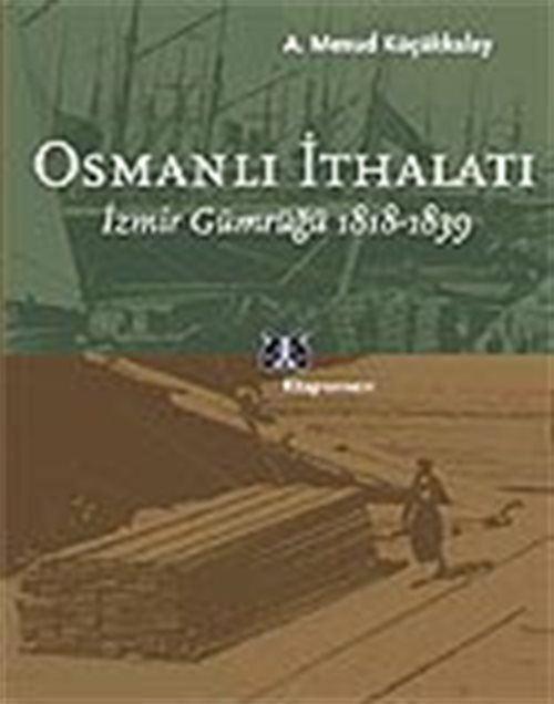 Osmanlı İthalatı / 1818-1839 İzmir Gümrüğü