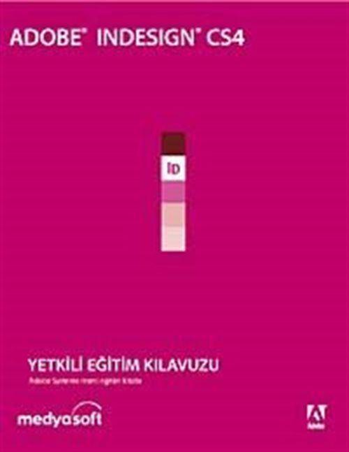 Adobe InDesign CS4 Yetkili Eğitim Kılavuzu