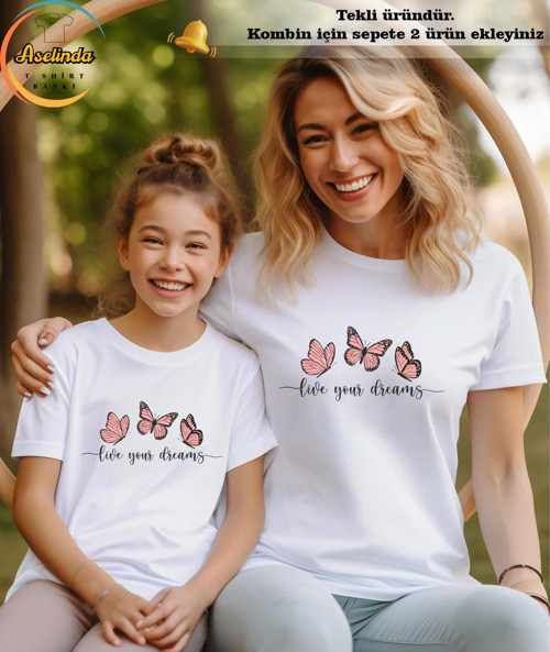 Live Your Dreams Baskılı Anne-Kız Kombin Tişört (Kombin Yapmak İçin 2 Ürün Ekleyiniz)
