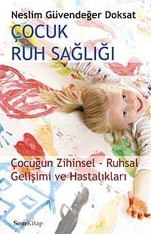 Çocuk Ruh Salığı - Çocuğun Zihinsel-Ruhsal Gelişimi ve Hastalıkları