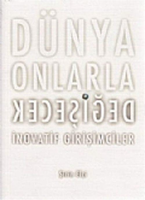 Dünya Onlarla Değişecek - İnovatif Girişimciler