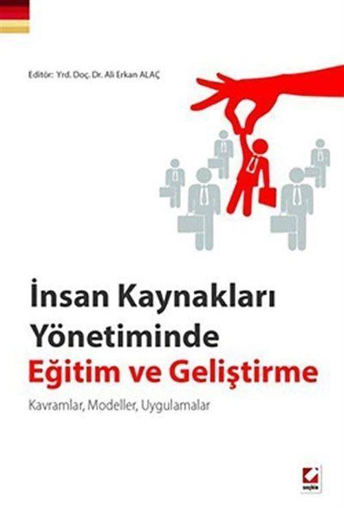 İnsan Kaynakları Yönetiminde Eğitim ve Geliştirme - Kavramlar, Modeller, Uygulamalar