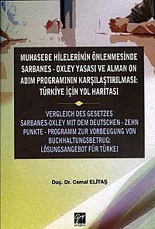 Muhasebe Hilelerinin Önlenmesinde Sarbanes-Oxley Yasası ve Alman On Adım Programının Karşılaştırılması : Türkiye İçin...