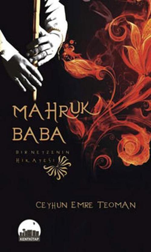 Mahruk Baba - Bir Neyzenin Hikayesi