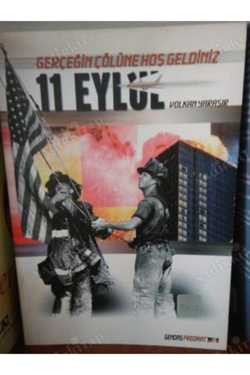 11 Eylül: Gerçeğin Çölüne Hoş Geldiniz - Volkan Yaraşır (2001 Basım-Sıfır Kitap)