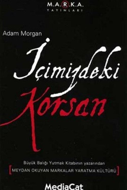 Içimizdeki Korsan Meydan Okuyan Markalar Yaratma Kültürü
