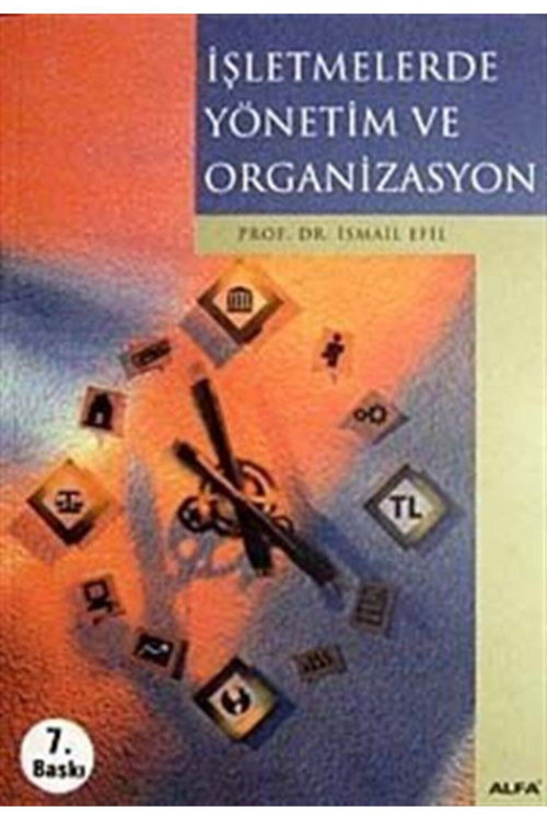 İşletmelerde Yönetim Ve Organizasyon - Prof. Dr. İsmail Efil (2002 Basım)