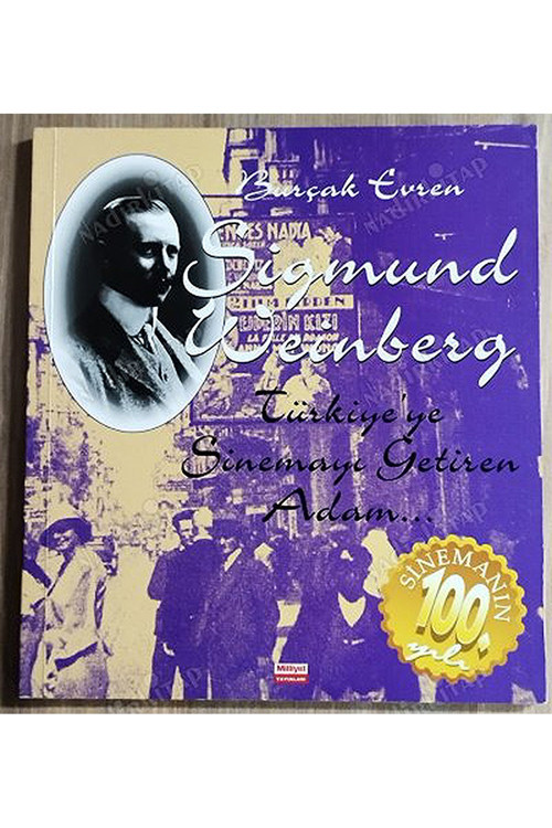Sigmund Weinberg Türkiye'Ye Sinemayı Getiren Adam - Burçak Evren