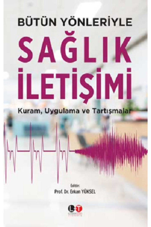 Bütün Yönleriyle Sağlık Iletişimi - Literatürk Yayınevi - Erkan Yüksel & Ali Emre Dingin Kitabı