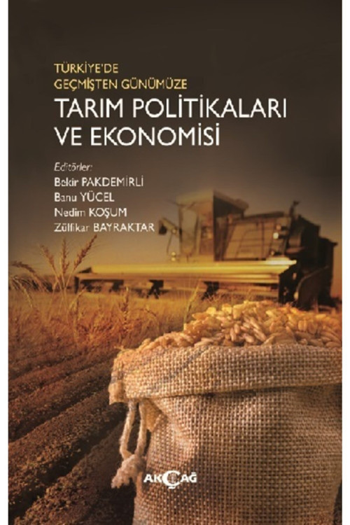 Türkiye’De Geçmişten Günümüze Tarım Politikaları Ve Ekonomisi Kitabı - Kolektif - Akçağ Yayınları